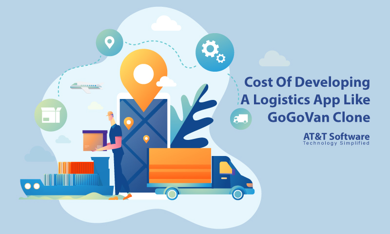 Cost Of Developing A Logistics App Like GoGoVan Clone