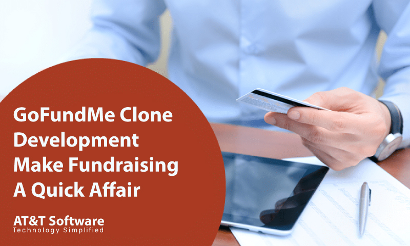 GoFundMe Clone Development: Make Fundraising A Quick Affair