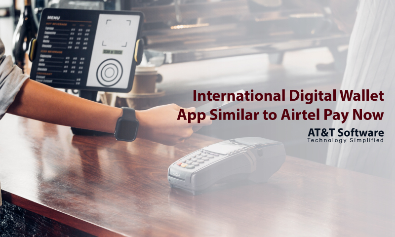 Create an International Digital Wallet App Similar to Airtel Pay Now