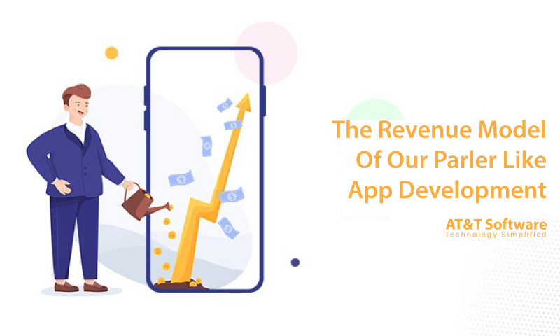 The Revenue Model Of Our Parler Like App Development