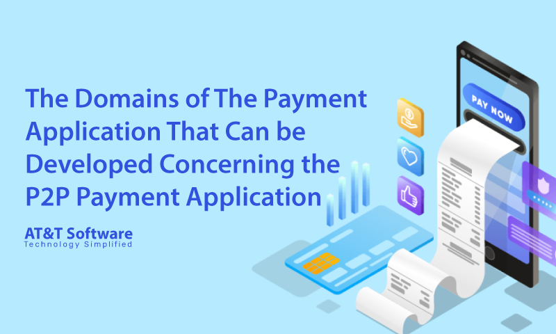 Which Are The Domains of The Payment Application That Can be Developed Concerning the P2P Payment Application