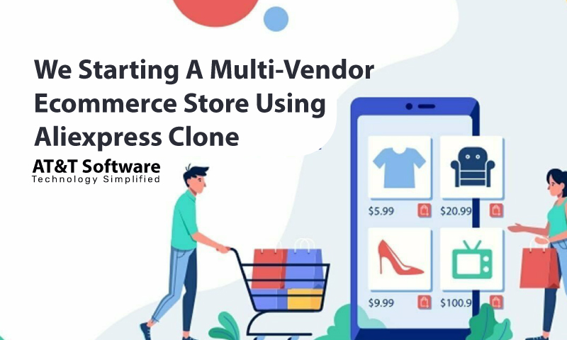 Are We Starting A Multi-Vendor Ecommerce Store Using Aliexpress Clone