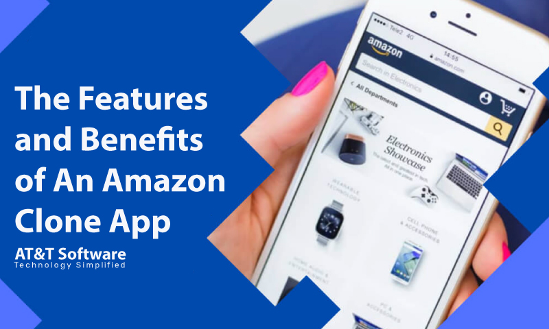What Are the Features and Benefits of An Amazon Clone App