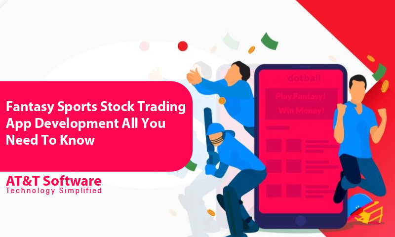 Fantasy Sports Stock Trading App Development: All You Need To Know