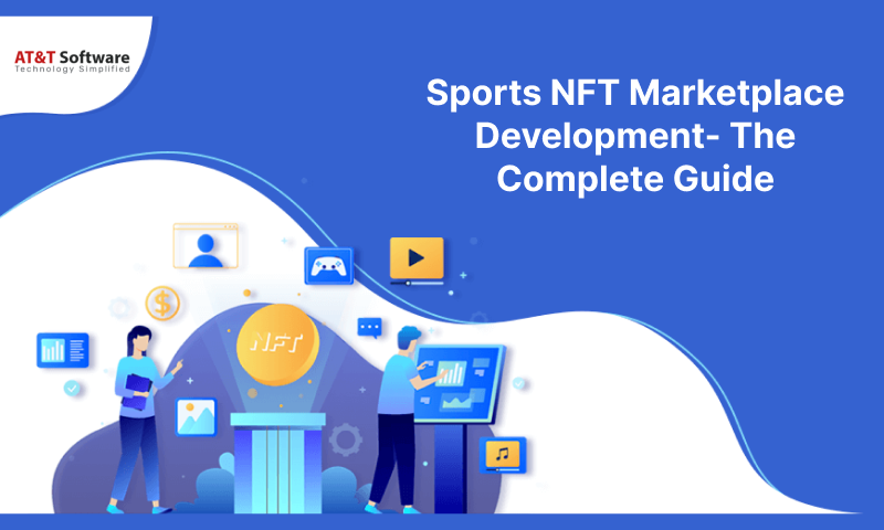 Sports NFT Marketplace Development- The Complete Guide