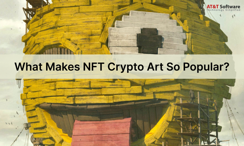 Makes NFT Crypto Art So Popular